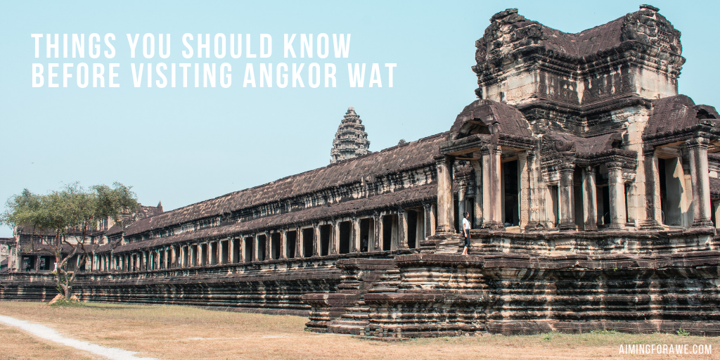 Things you should know before visiting Angkor Wat - AIMINGFORAWE.COM
