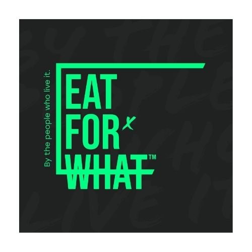 Eat for What.jpg