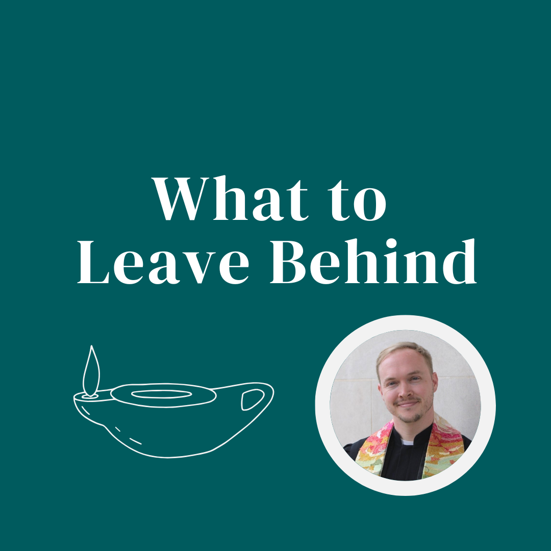 What to Leave Behind