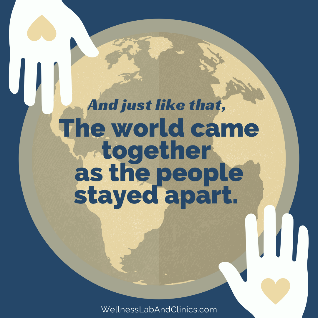 The world coming together...as we stay apart