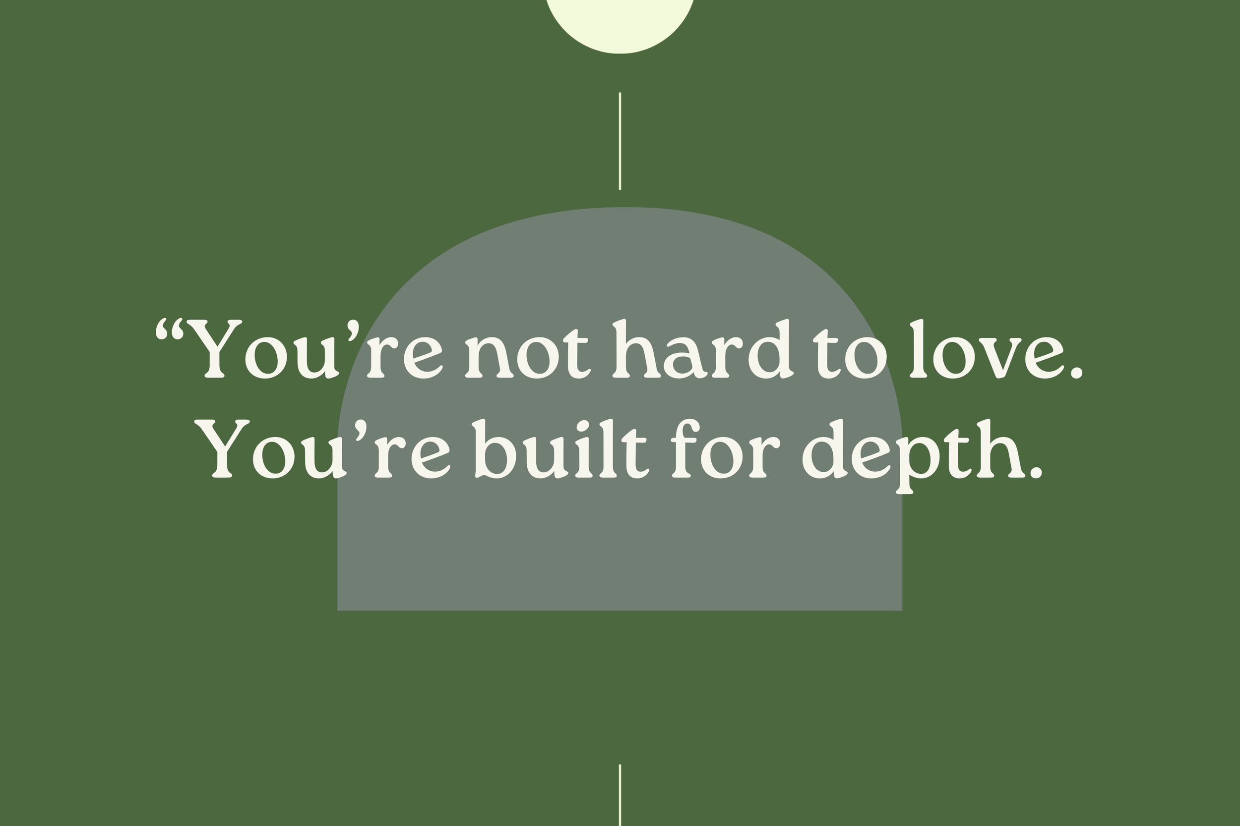 Quote graphic stating, “You’re not hard to love. You’re built for depth,” encouraging highly sensitive people.