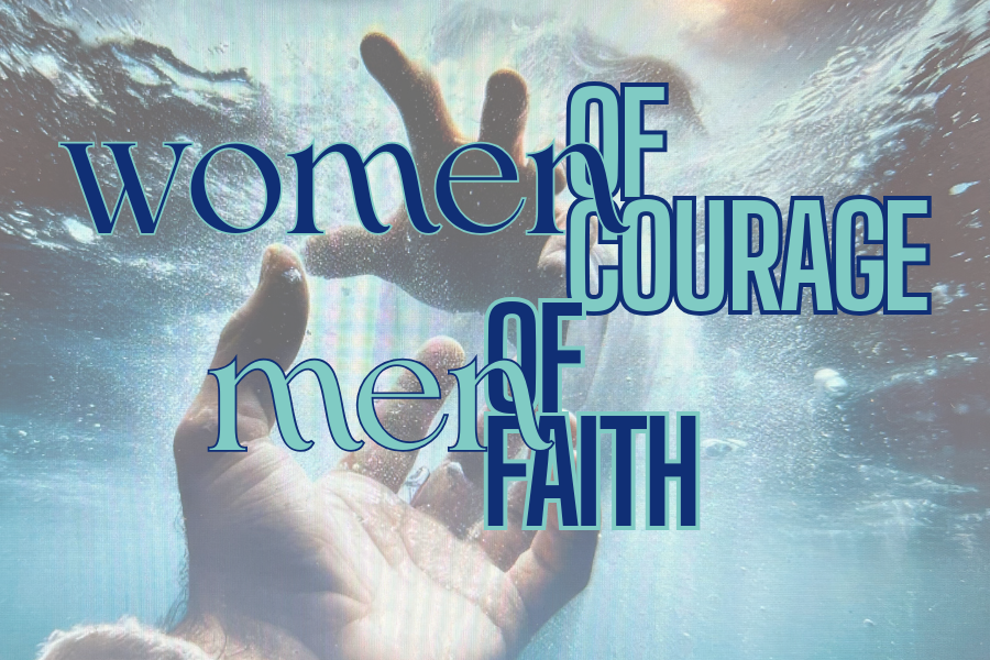 Women of Courage, Men of Faith