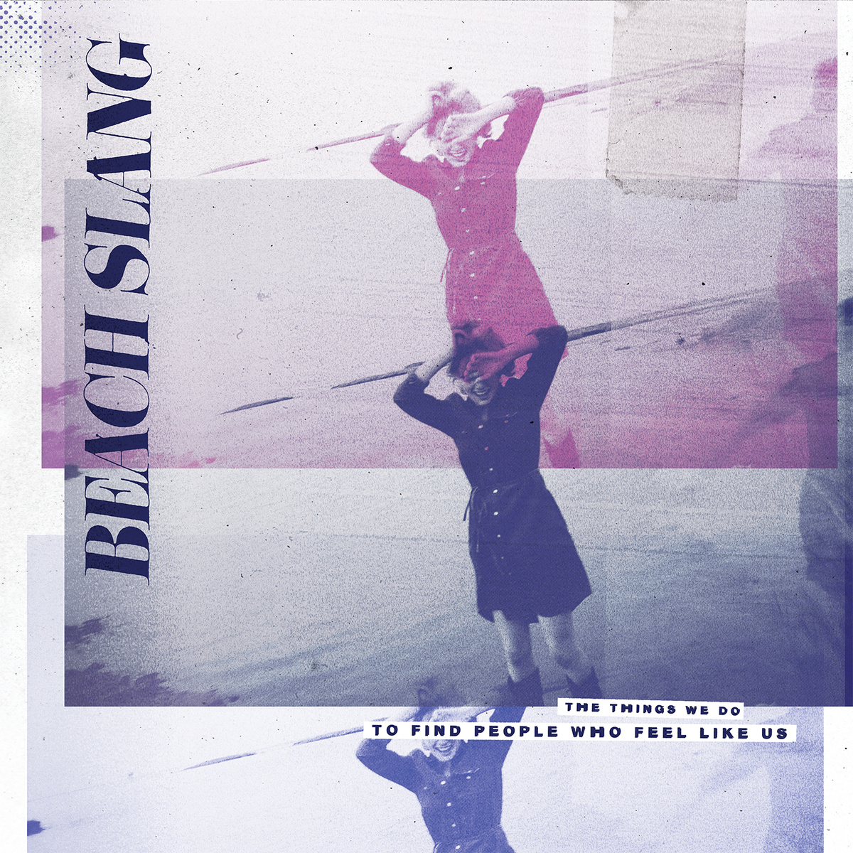 30. BEACH SLANG | "THE THINGS WE DO TO FIND PEOPLE THAT FEEL LIKE US"