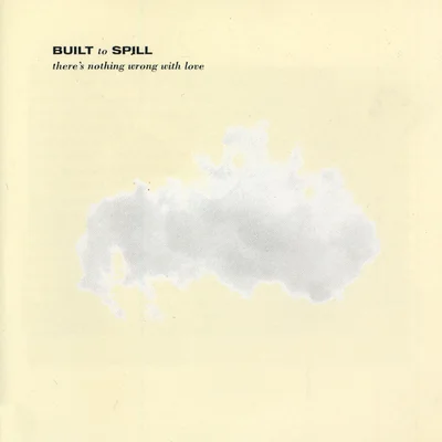 Built To Spill - "There's Nothing Wrong With Love (Reissue)" | Album Review