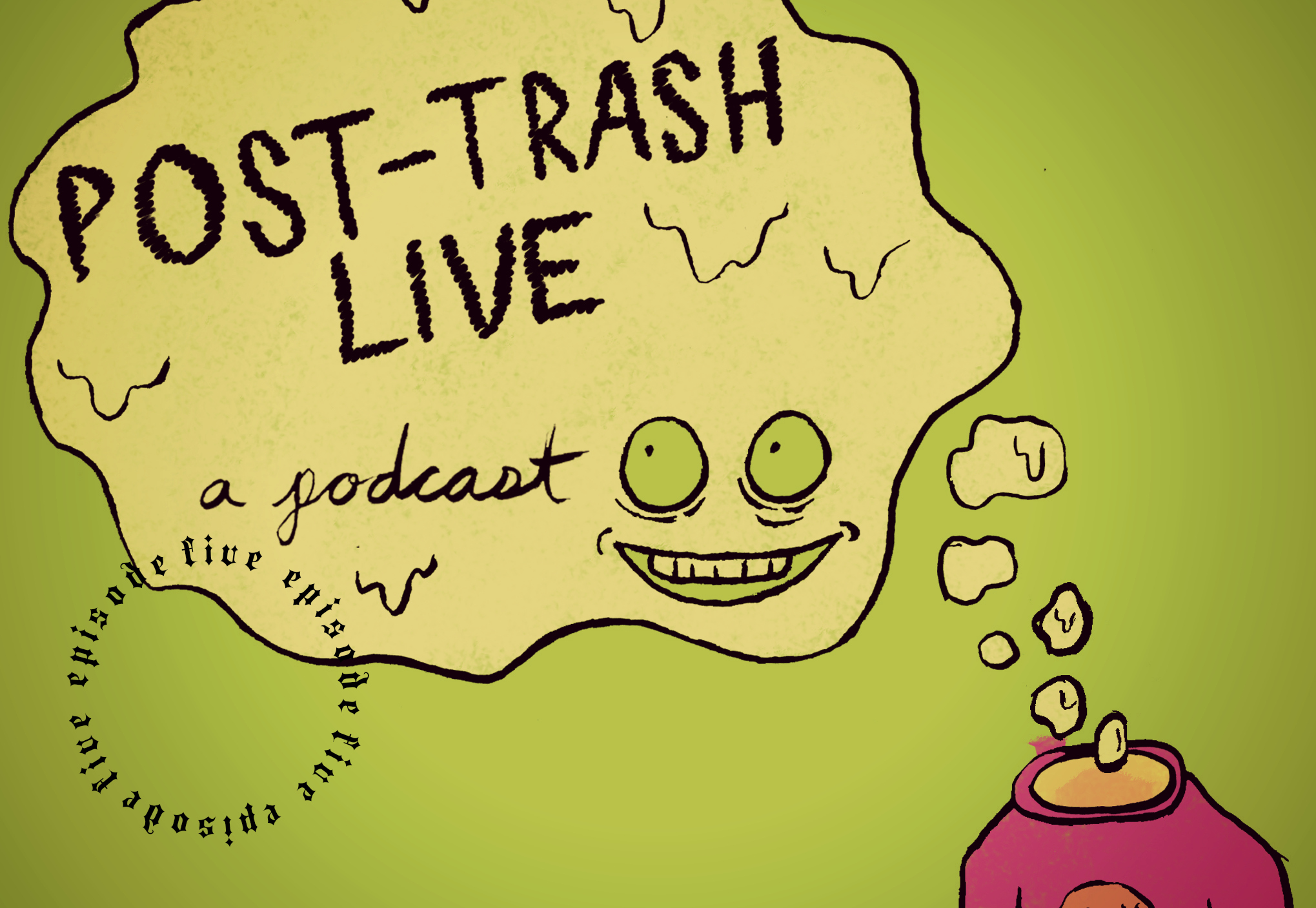 "Post-Trash Live: A Podcast" | Episode 5