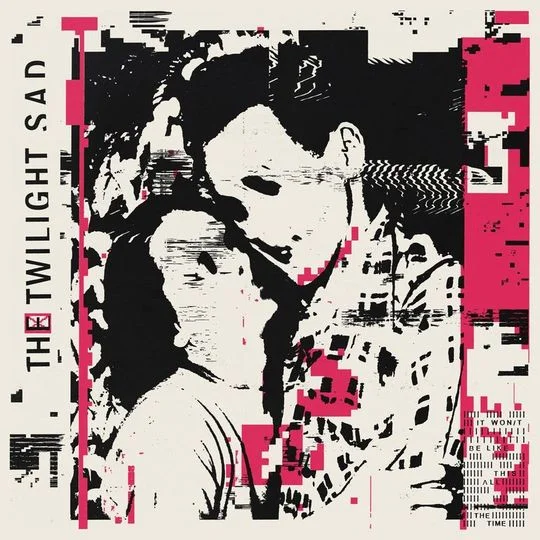 The Twilight Sad - "It Won/t Be Like This All The Time" | Album Review