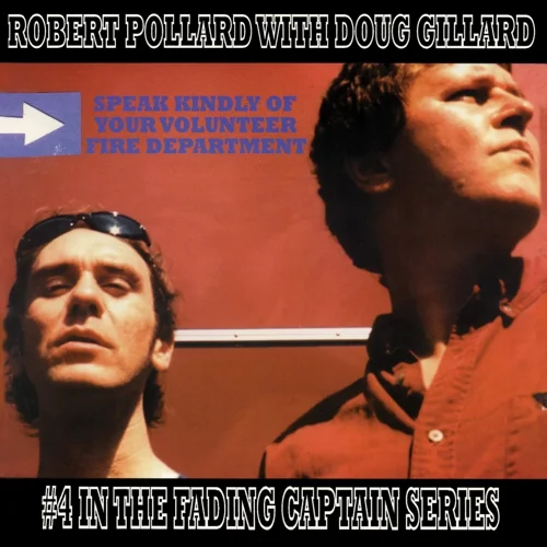 Robert Pollard With Doug Gillard - "Speak Kindly Of Your Volunteer Fire Department (Reissue)" | Album Review