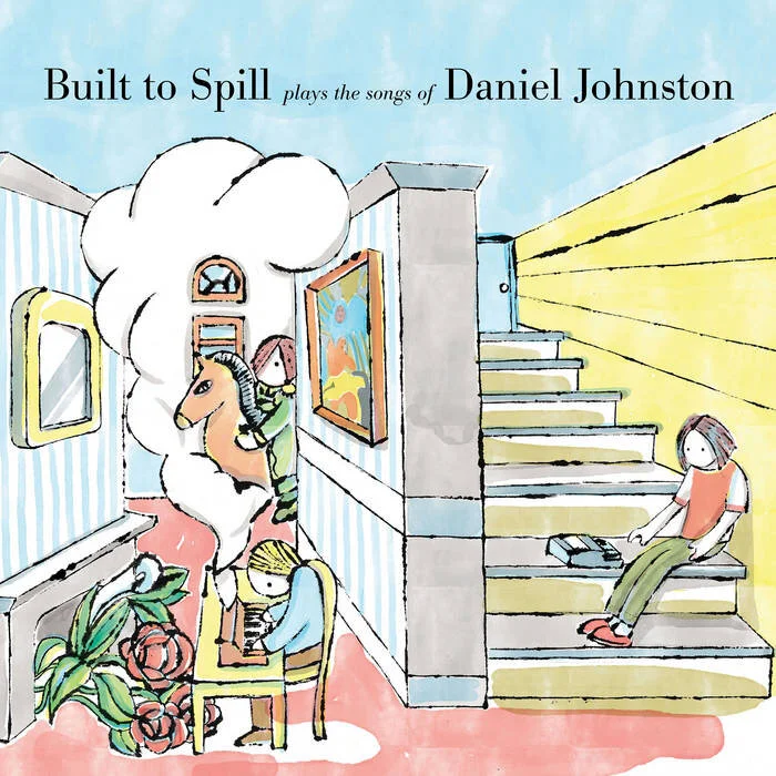 Built to Spill - "Built to Spill Plays The Songs of Daniel Johnston" | Album Review