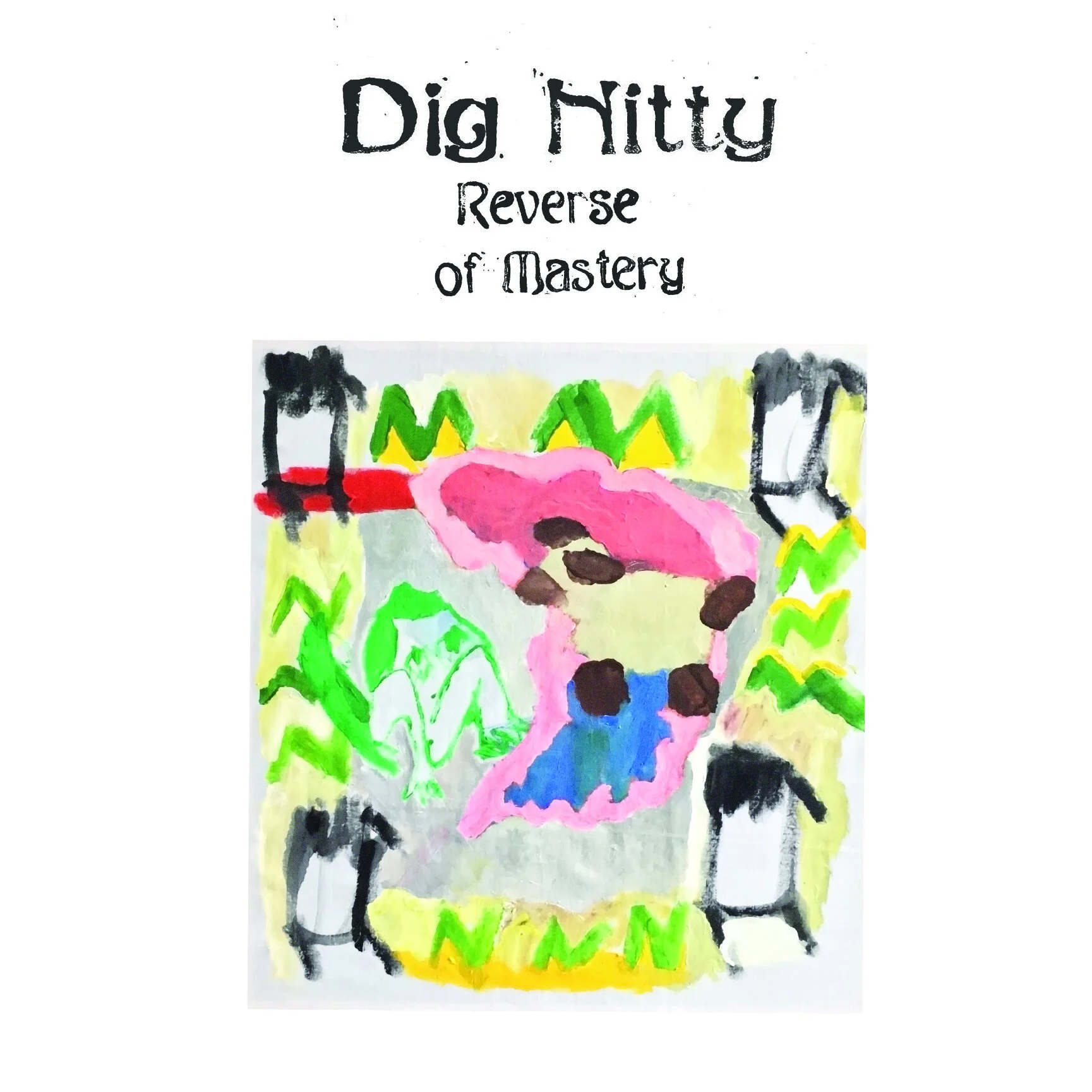 DIG NITTY | "Reverse of Mastery"