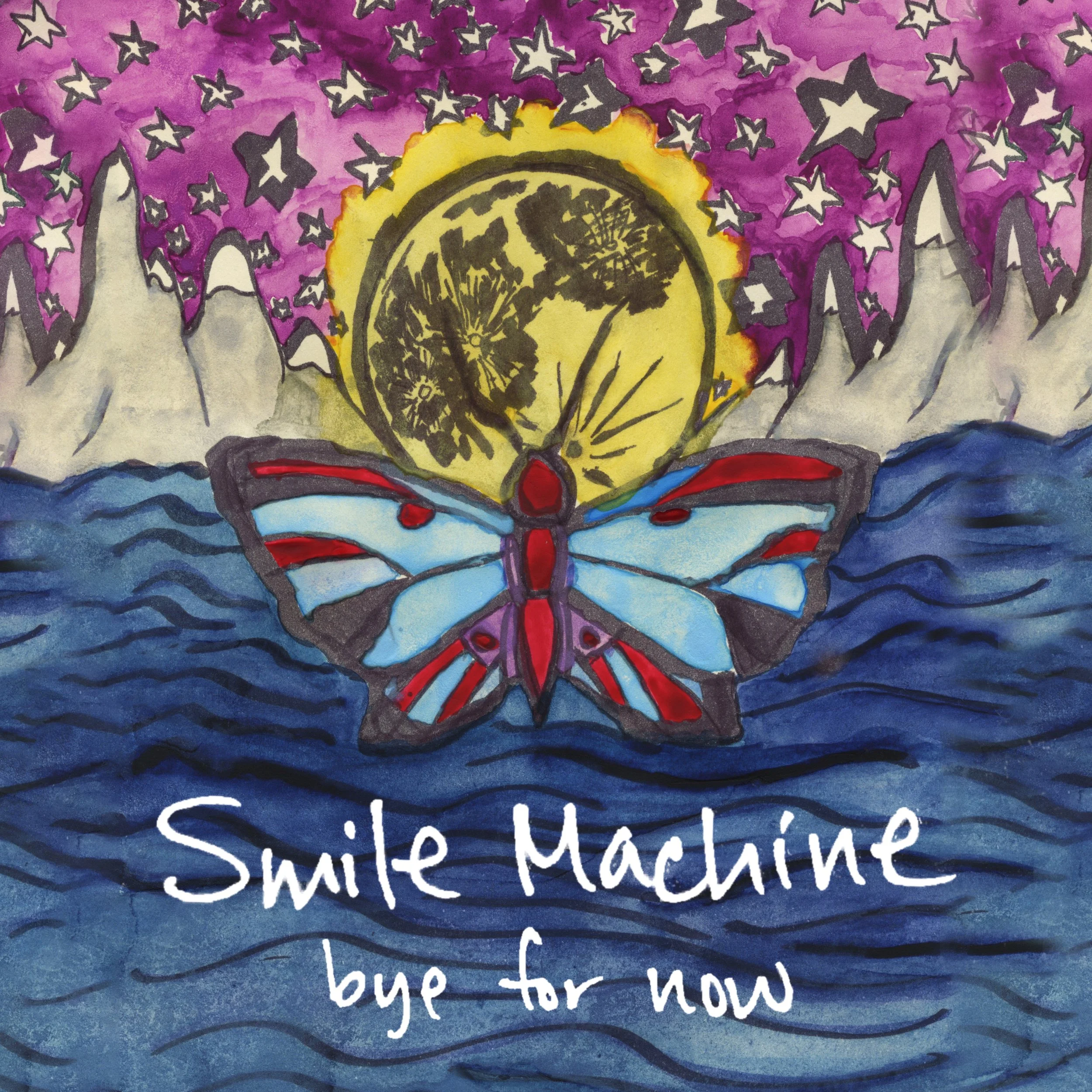 SMILE MACHINE | "Bye For Now"