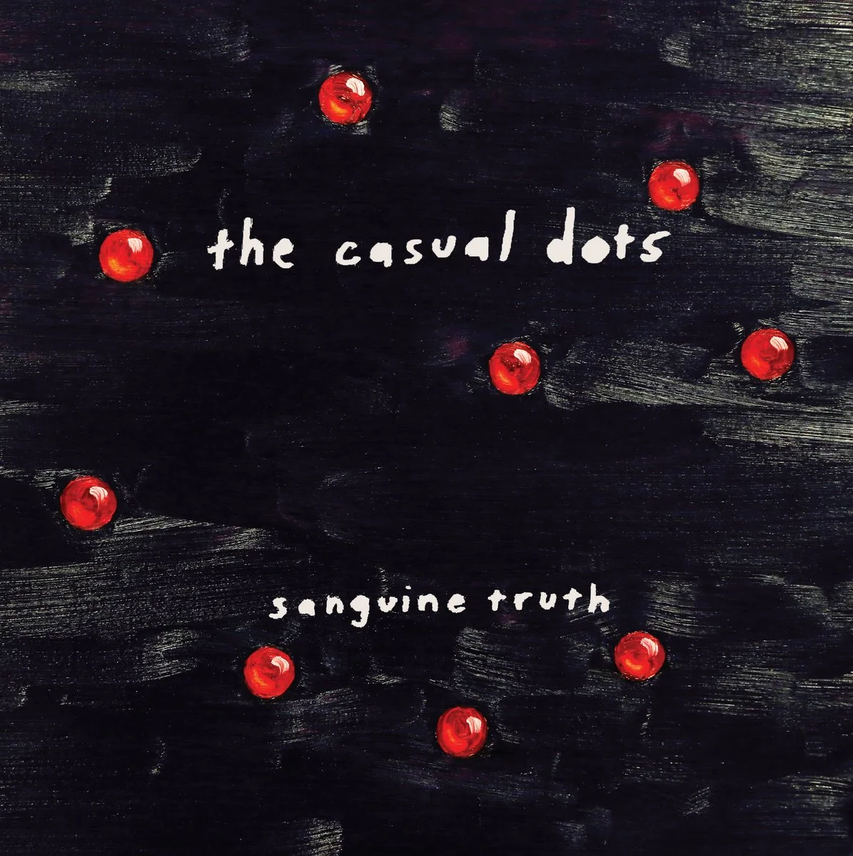 THE CASUAL DOTS | "Sanguine Truth"