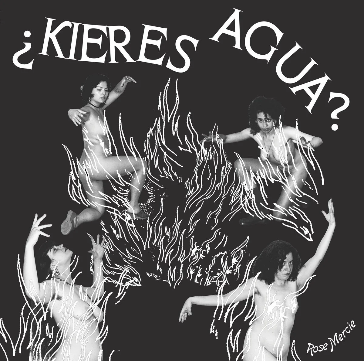 ROSE MERCIE | "¿KIERES AGUA?"
