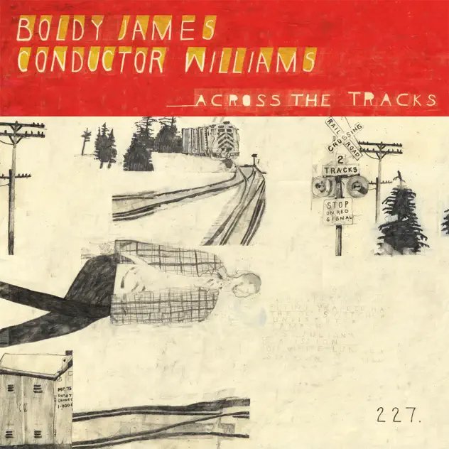 BOLDY JAMES &amp; CONDUCTOR WILLIAMS | "Across The Tracks"