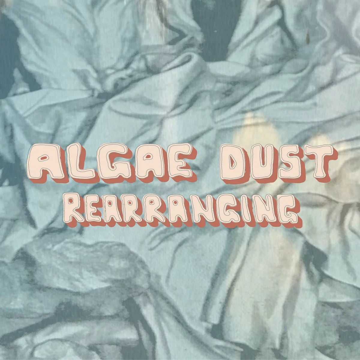 ALGAE DUST | "Rearranging"
