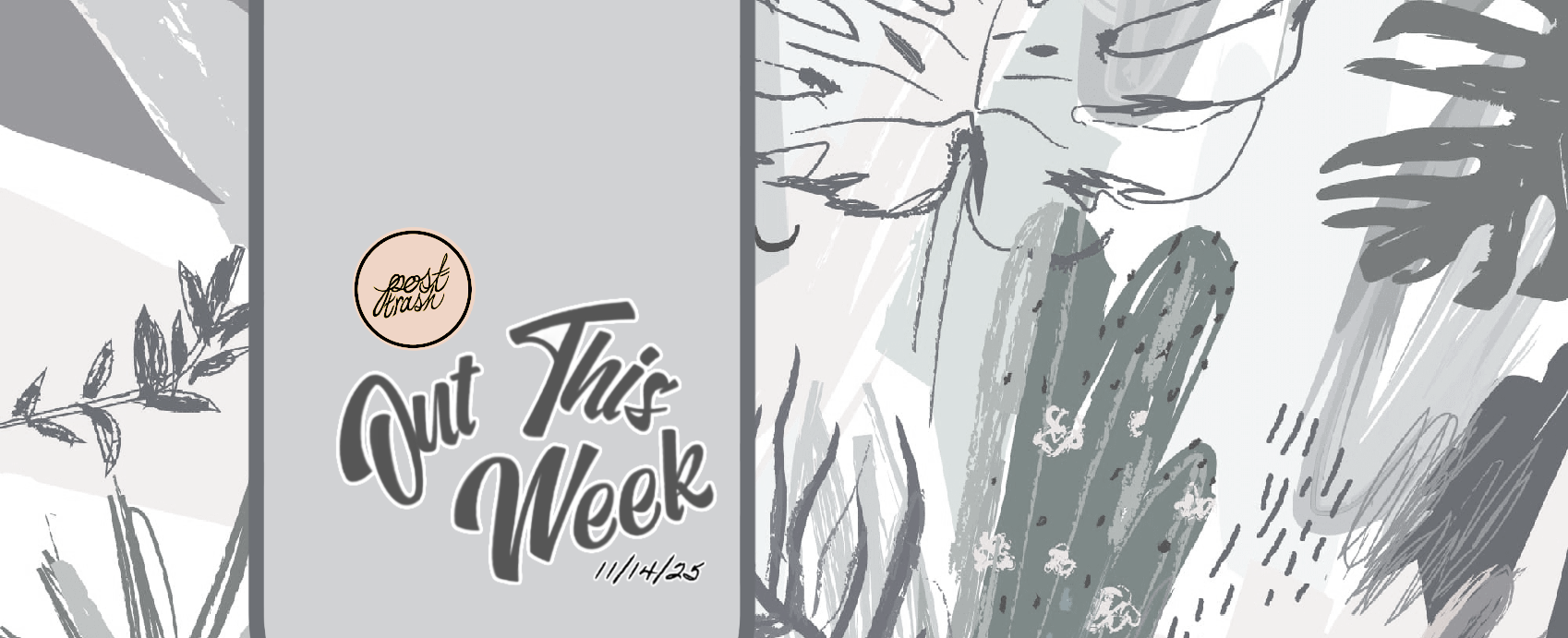 Out This Week | Post-Trash Highlights