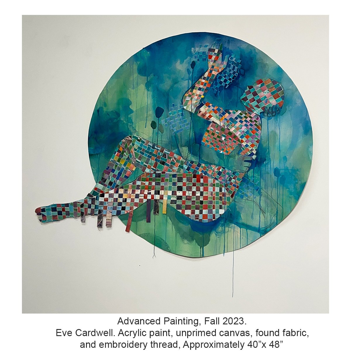 Advanced Painting, Fall 2023.       Eve Cardwell. Acrylic paint, unprimed canvas, found fabric,                    and embroidery thread, Approximately 40”x48”  copy.jpg