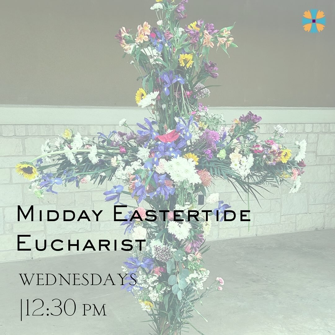 Join us today for our last midday Eucharist of Eastertide at 12:30 pm