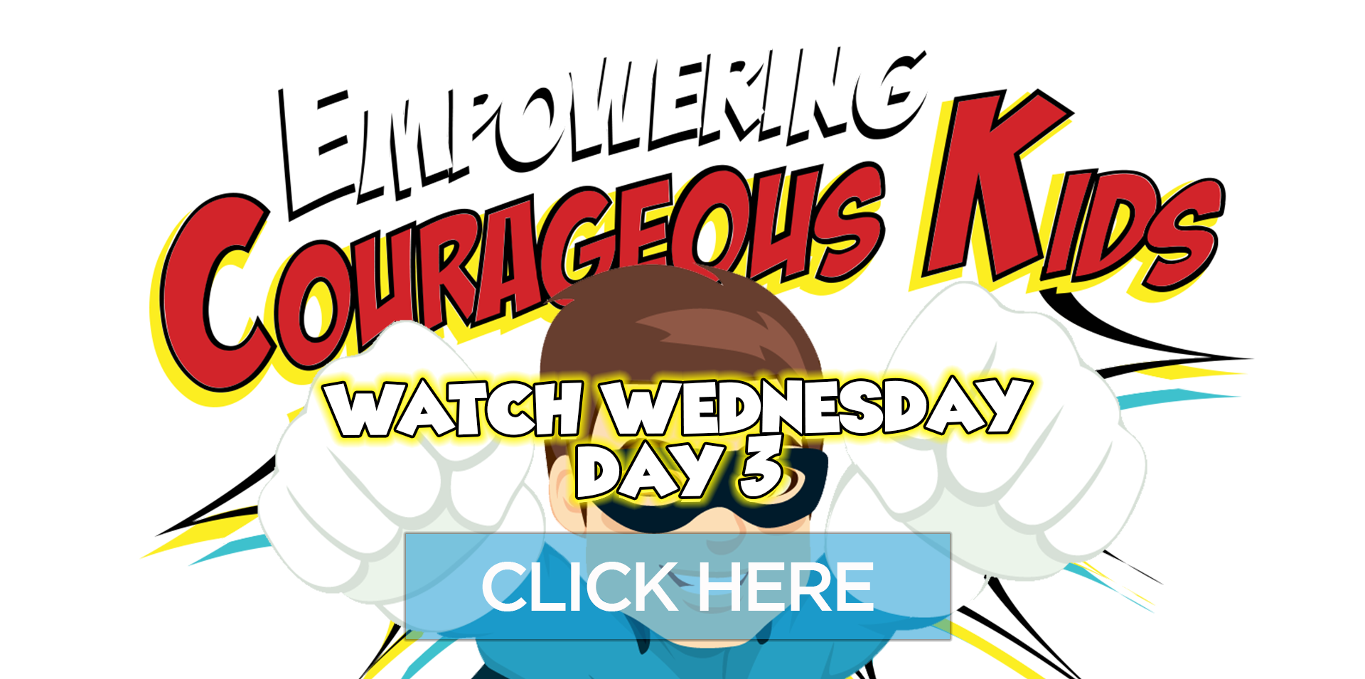 Empowering Courageous Kids Click Here WEDNESDAY V2.png