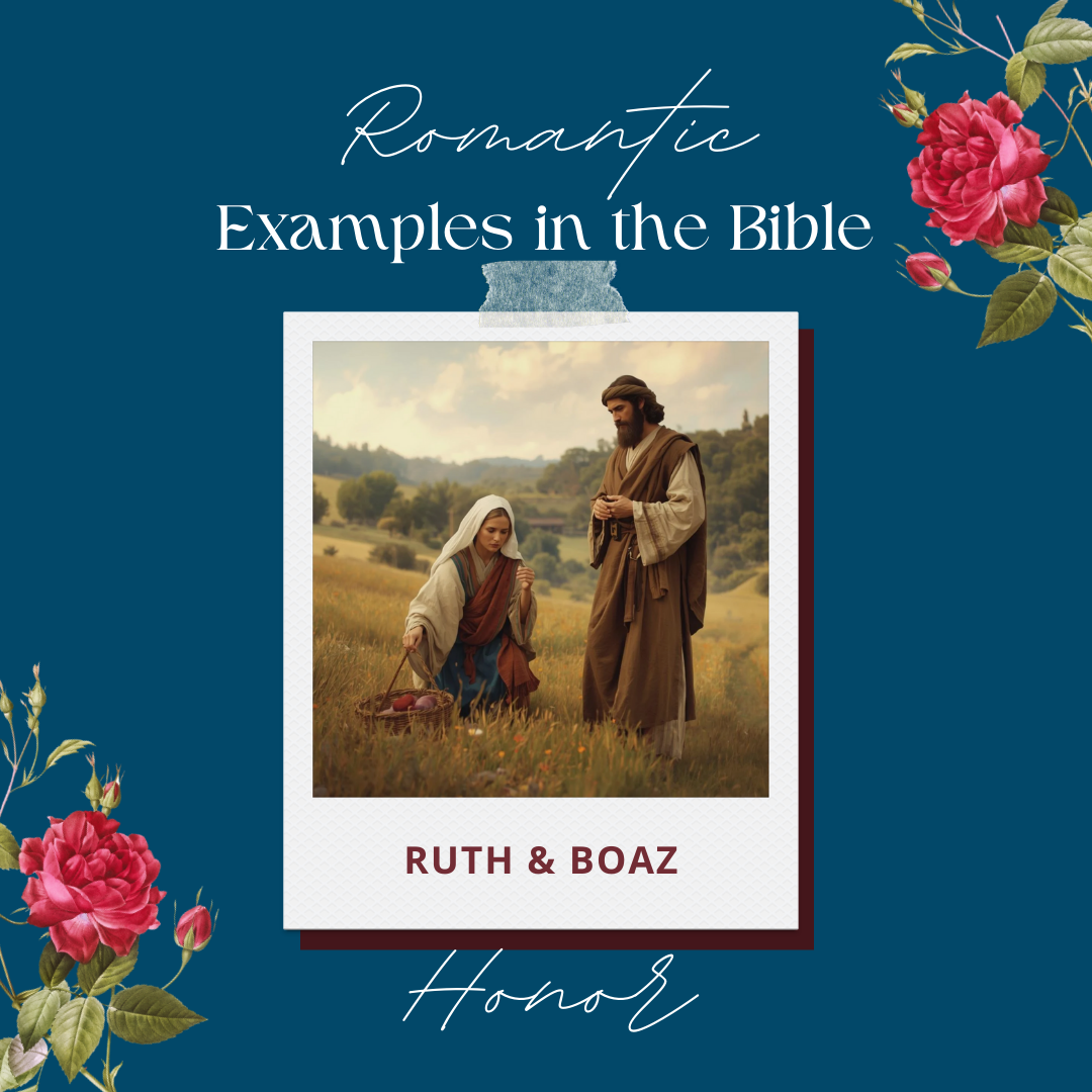 Romantic Examples in the Bible- Ruth &amp; Boaz