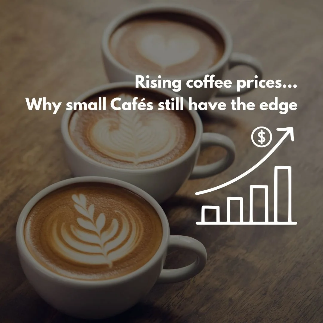 Rising coffee prices...Why small Cafés still have the edge