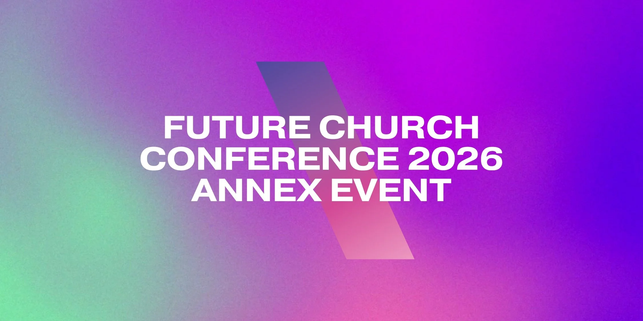 Future Church Conference 2026 — Toowoomba Annex