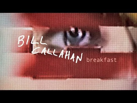 Bill Callahan "Breakfast" (Official Music Video)