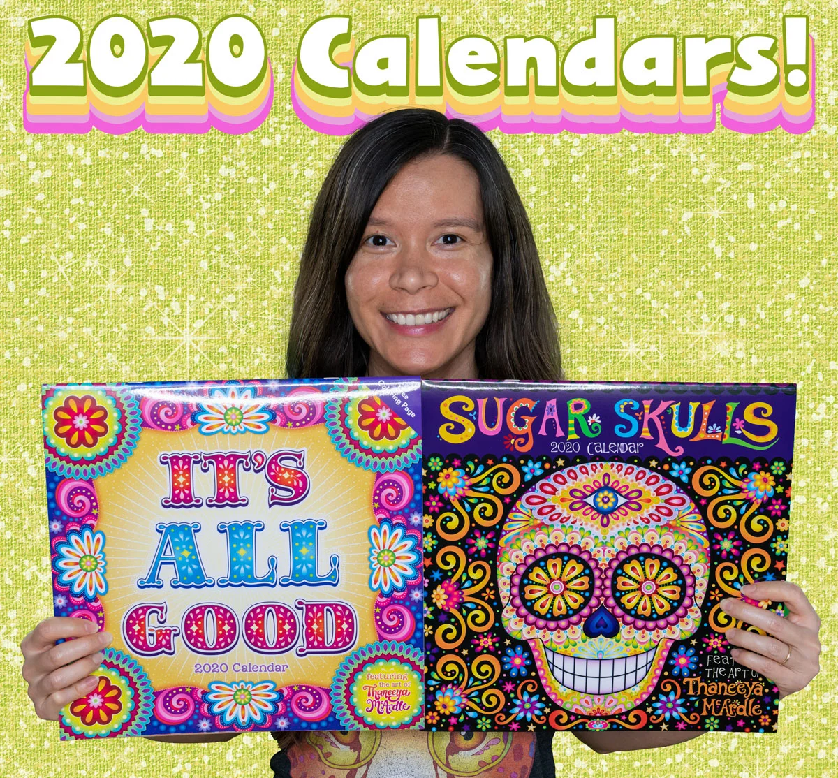 It’s All Good 2020 Calendar and Sugar Skulls 2020 Calendar by Thaneeya McArdle