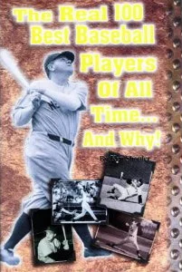 The Real 100 Best Baseball Players of All-time and Why