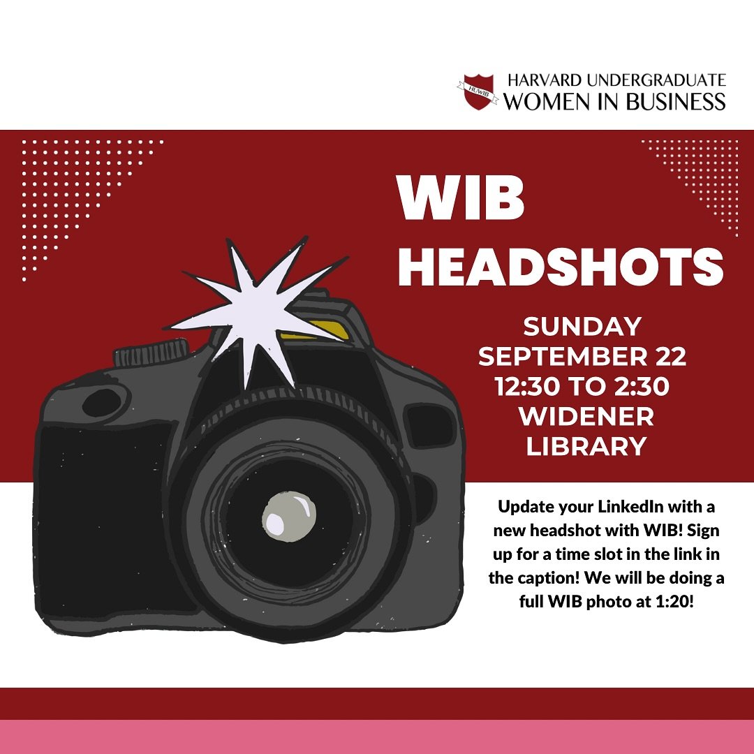 Get a new headshot for the year this Sunday! We will be doing free headshots from 12:30 to 2:30 at Widener. A full WIB photo will be taken at 1:20 so make sure to stop by then as well. Sign up for a 10 minute time slot for your headshot at this link 