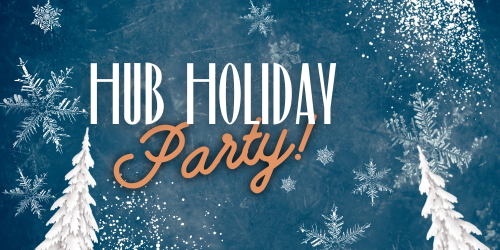 HUB HOLIDAY PARTY (Members Only) 
