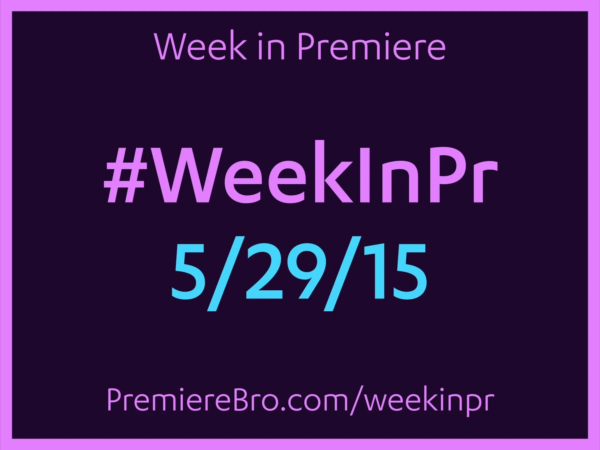 Week in Premiere 5/29/15
