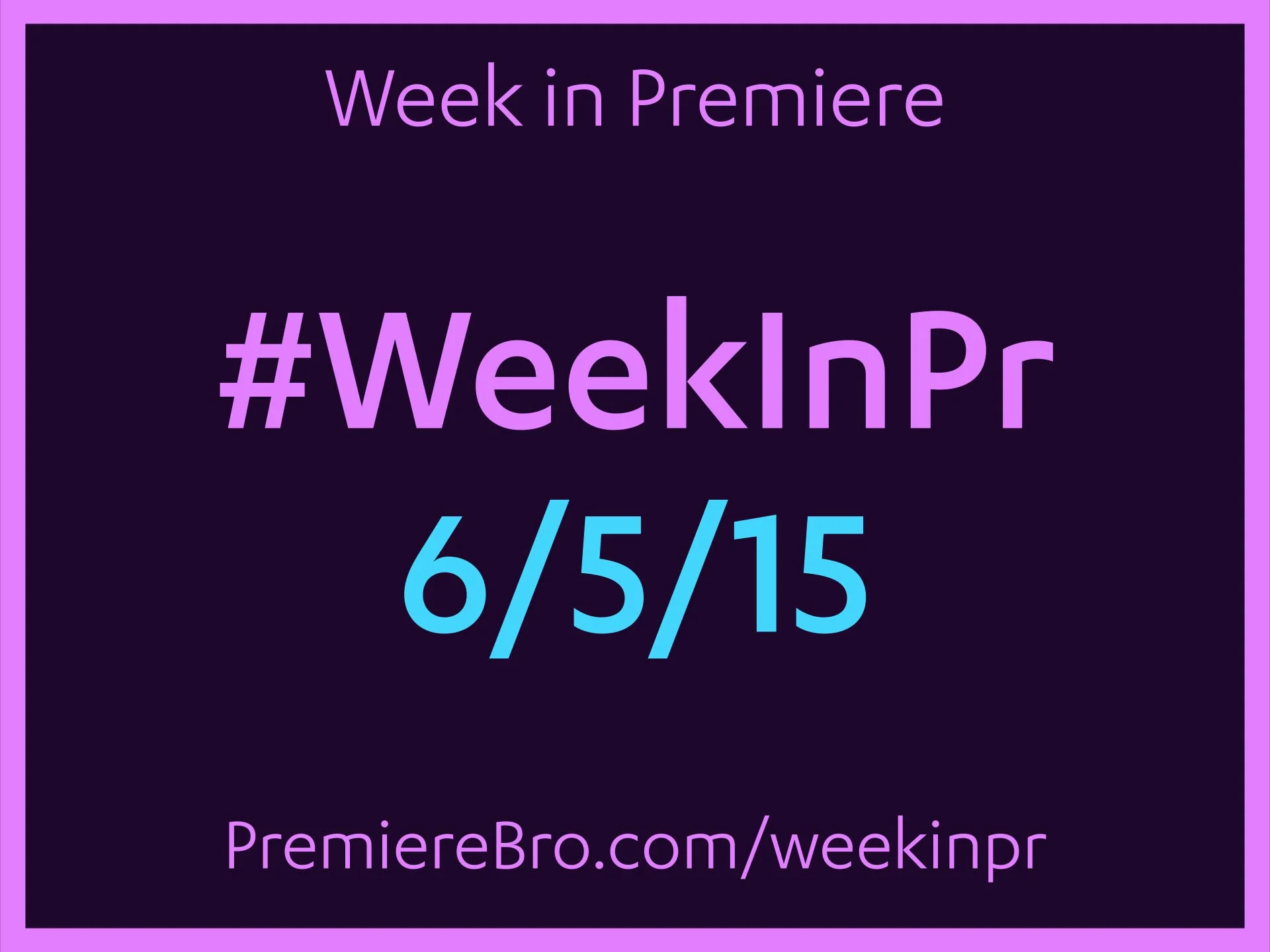 Week in Premiere 6/5/15