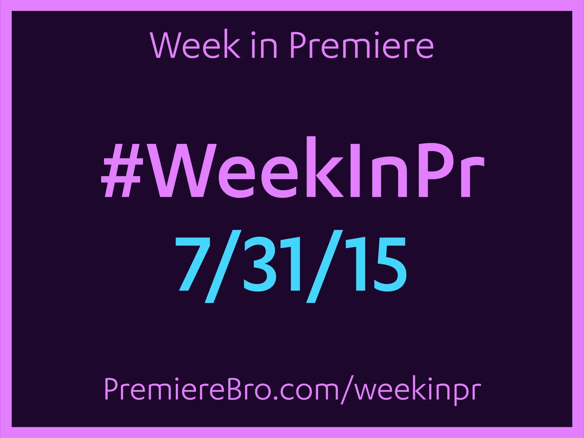 Week in Premiere 7/31/15