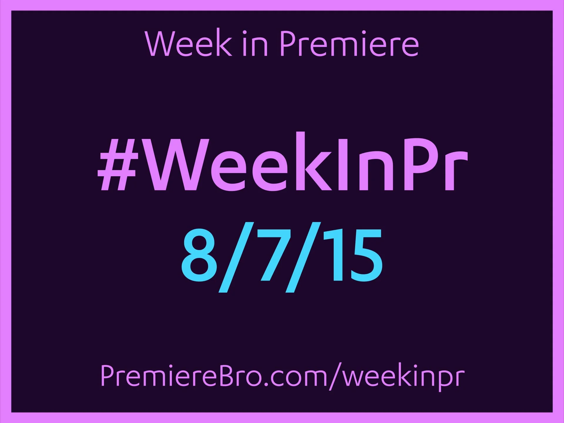 Week in Premiere 8/7/15