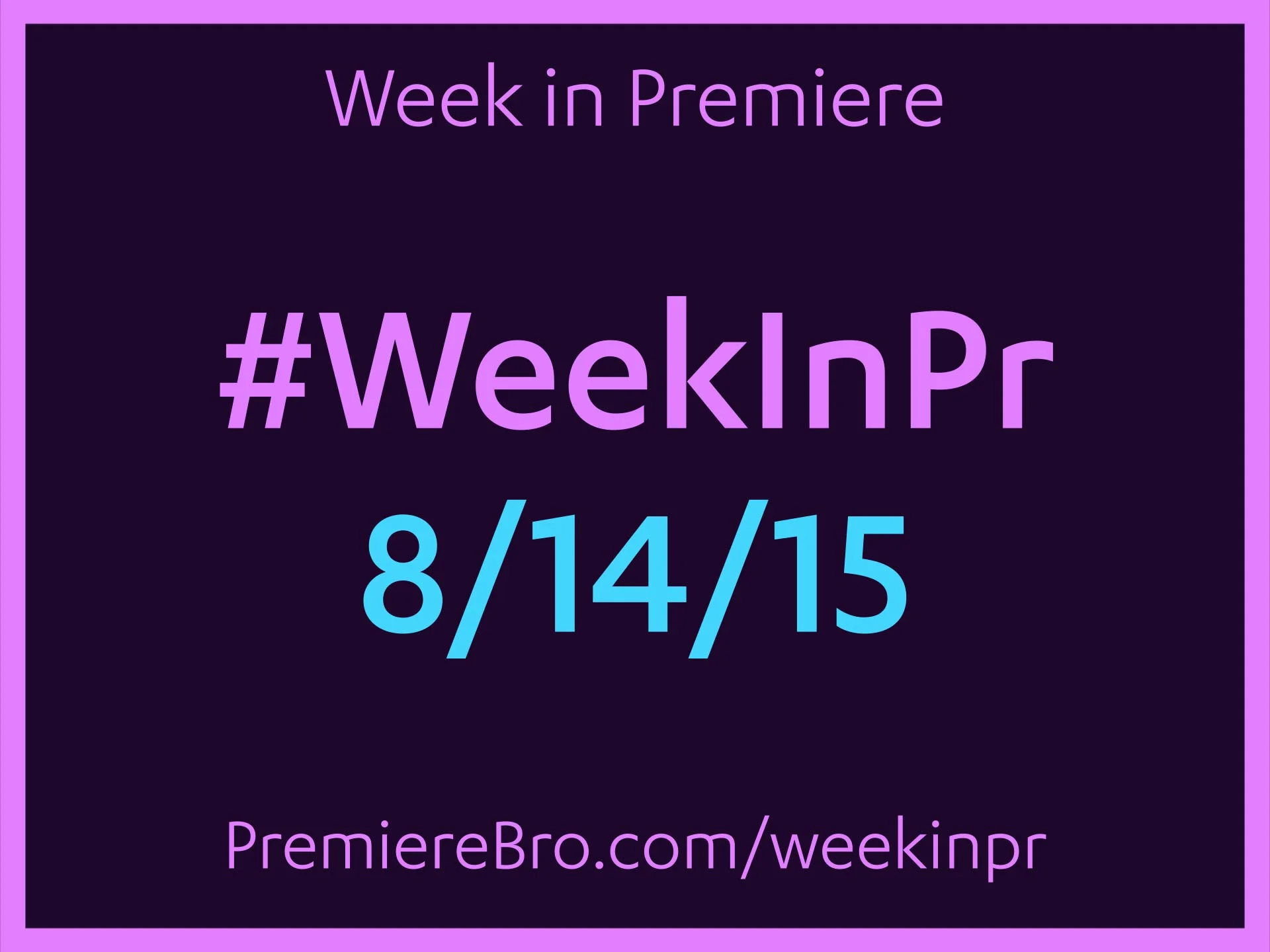 Week in Premiere 8/14/15