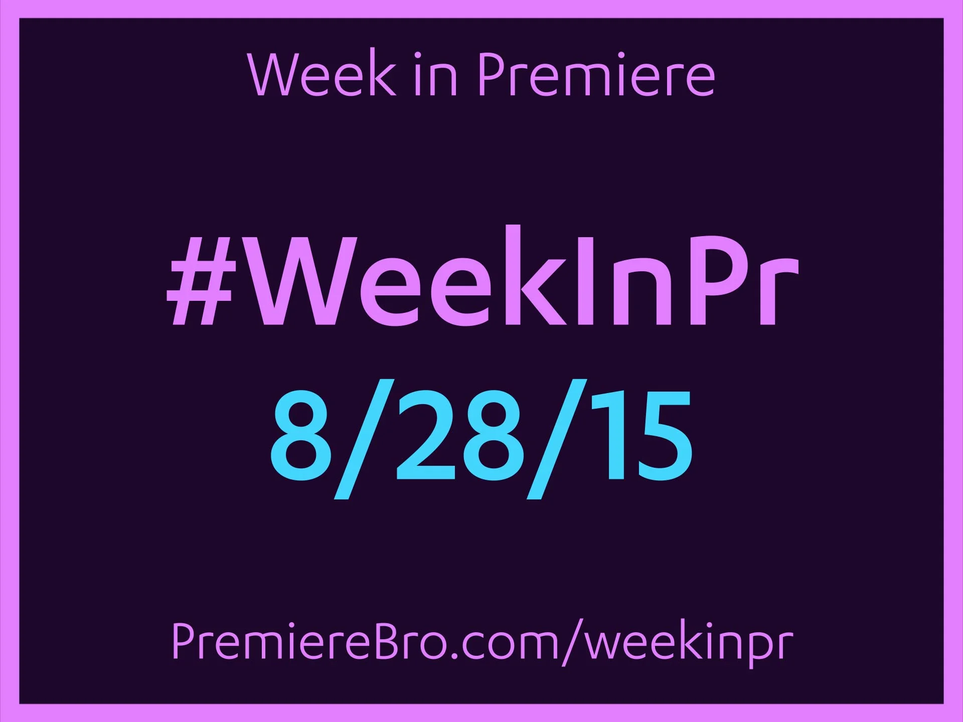 Week in Premiere 8/28/15