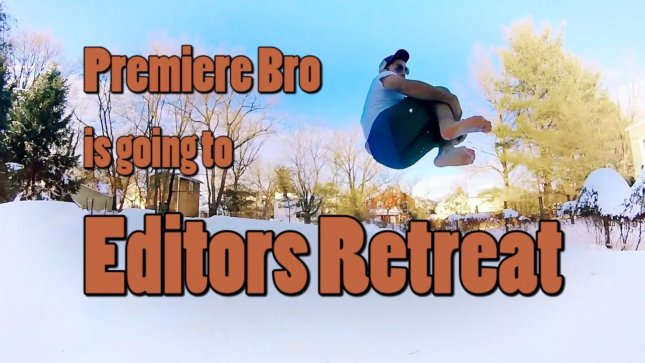 Premiere Bro is Going to Editors Retreat