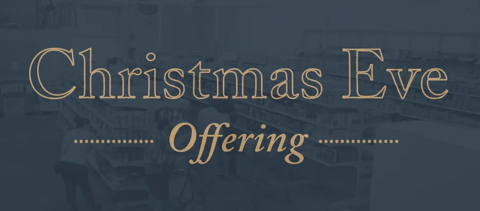 Christmas Eve Offering: Giving Local Families a Hand Up