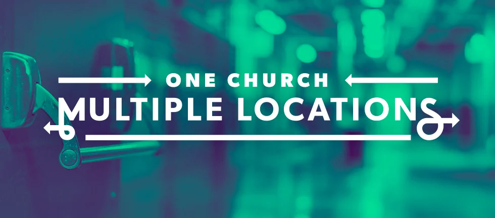 OneChurch_MultiLoc_Blog4.jpg