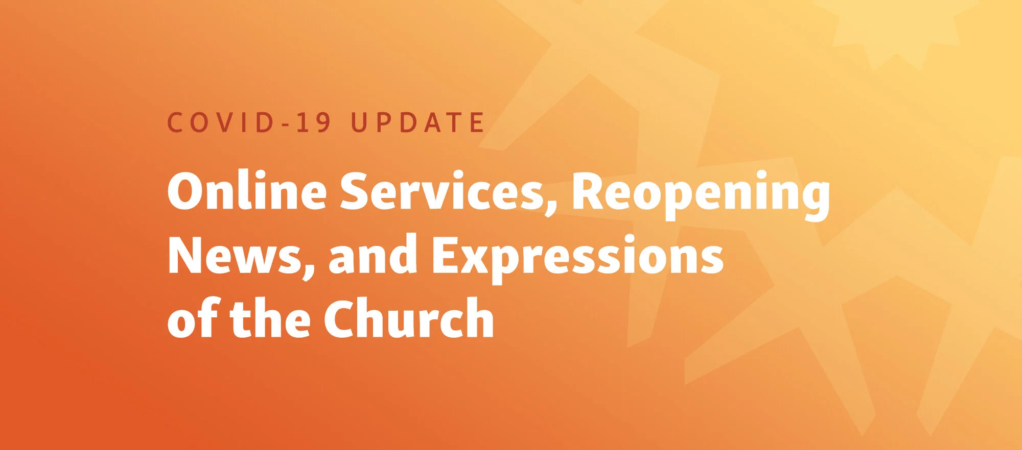 Update: Online Services, Reopening News, and Expressions of the Church