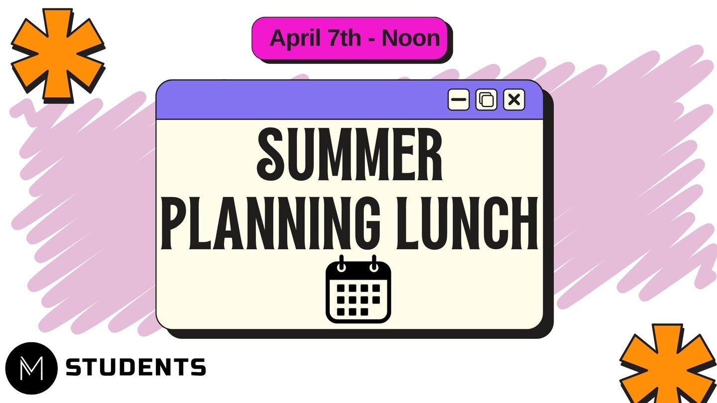 Help plan our summer! Stay after the service this morning for lunch and our summer planning meeting in the student center.
