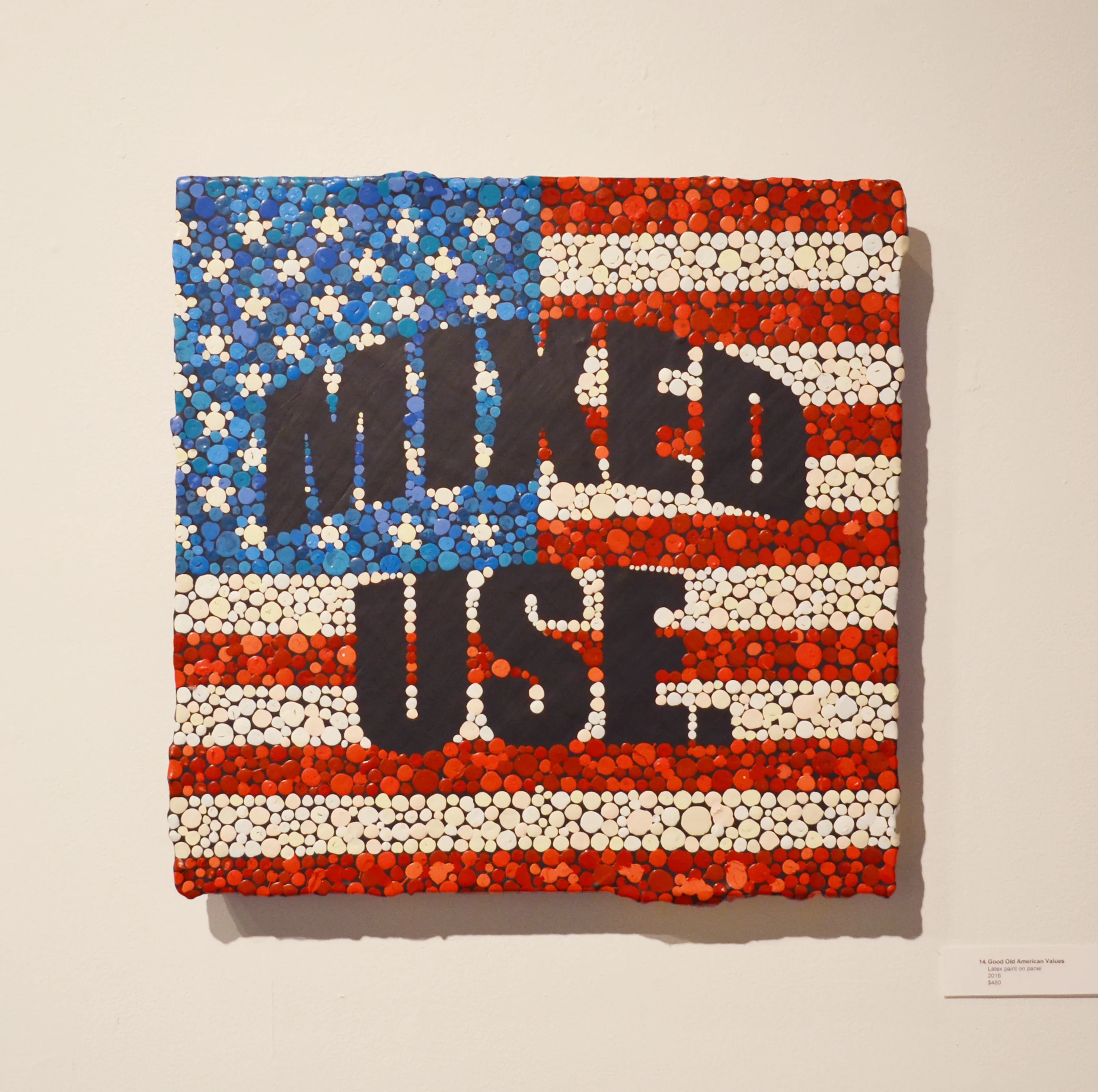 Good Old American Values (Mixed Use)21 x 21” 2016Latex on Panel