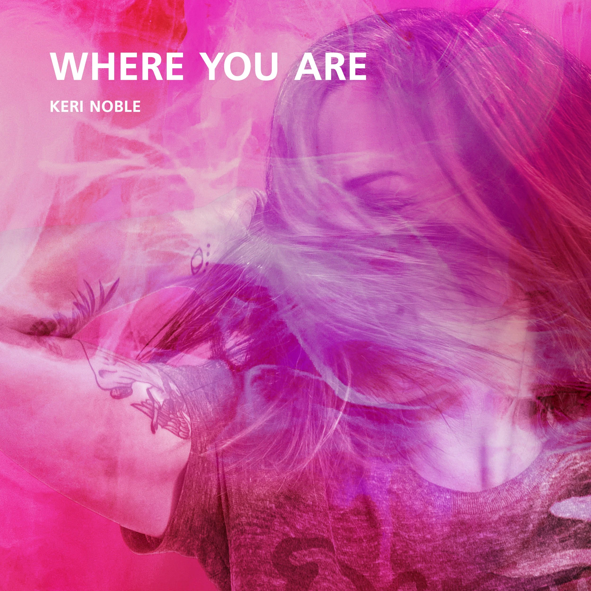 Where You Are Keri Noble.jpg
