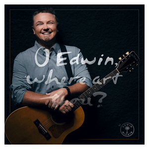O Edwin Where Art Thou | New Music