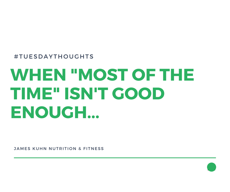 When "most of the time" isn't good enough