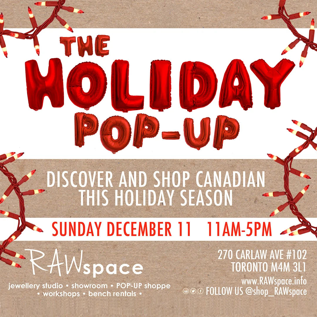 RAWSPACE HOLIDAY POP-UP: Dec. 11, 11AM-6PM, 270 Carlaw Ave., Toronto. Supports the work of Canadian artists and makers across the country. To these ladies, #madeincanadamatters!