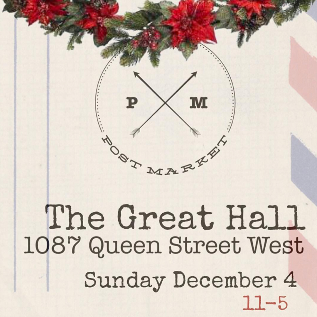 THE POST MARKET: Sun. Dec. 4, 11AM-5PM, The Great Hall, 1087 Queen St. W., Toronto. Featuring talented vendors from across the city.