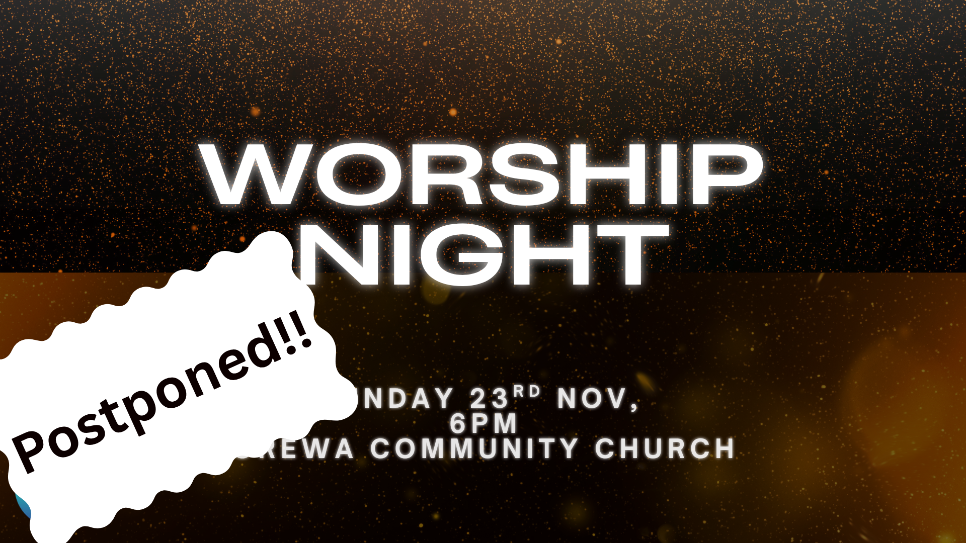 Worship Night- Postponed. Regular Evening Service
