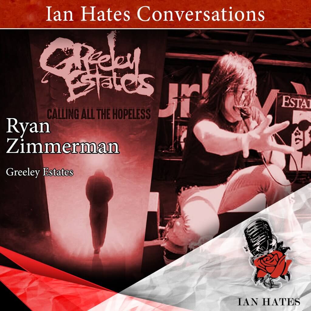 Greeley Estates - Ryan Zimmerman - Ian Hates Music #115