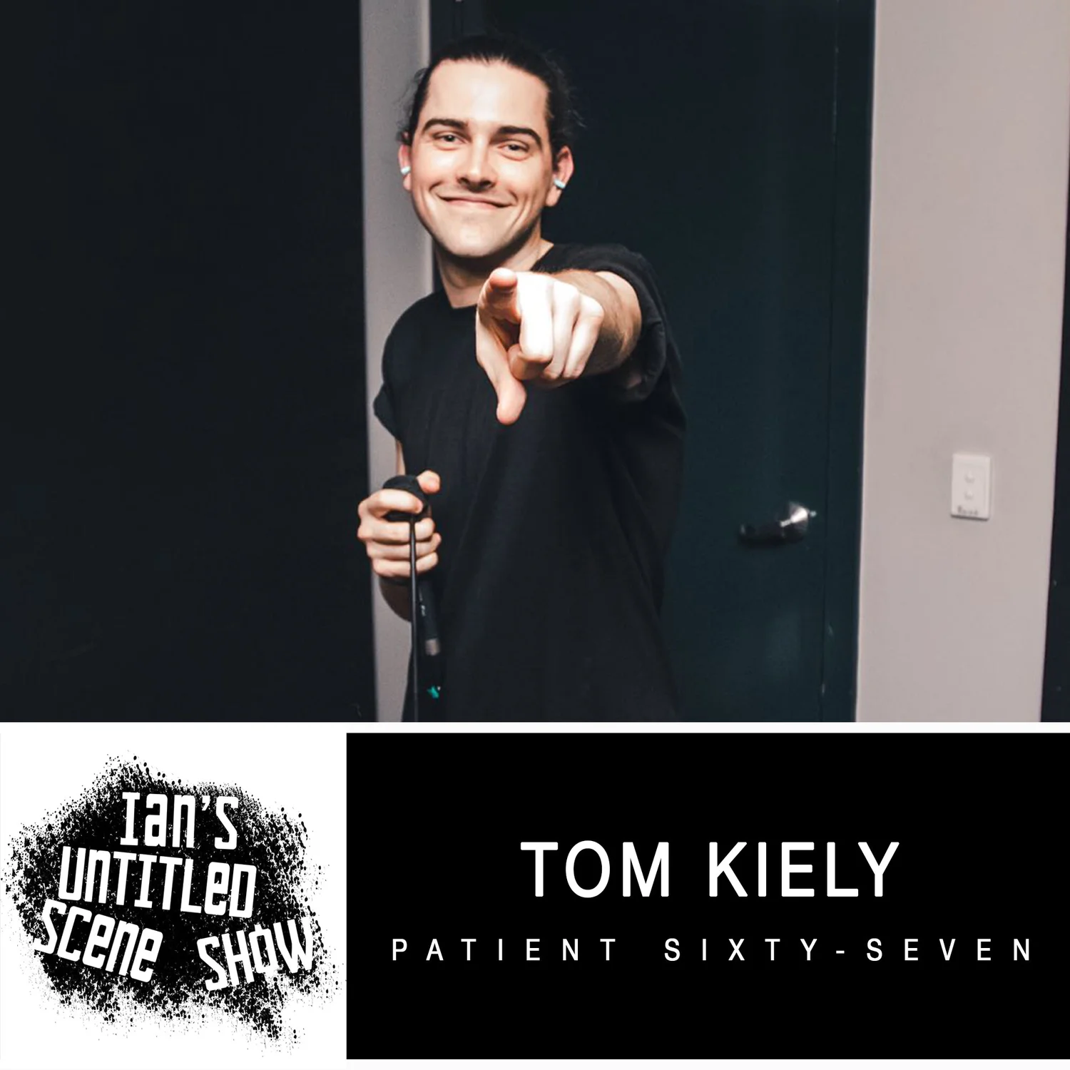 Patient Sixty-Seven - Tom Kiely - Ian's Untitled Scene Show episode artwork